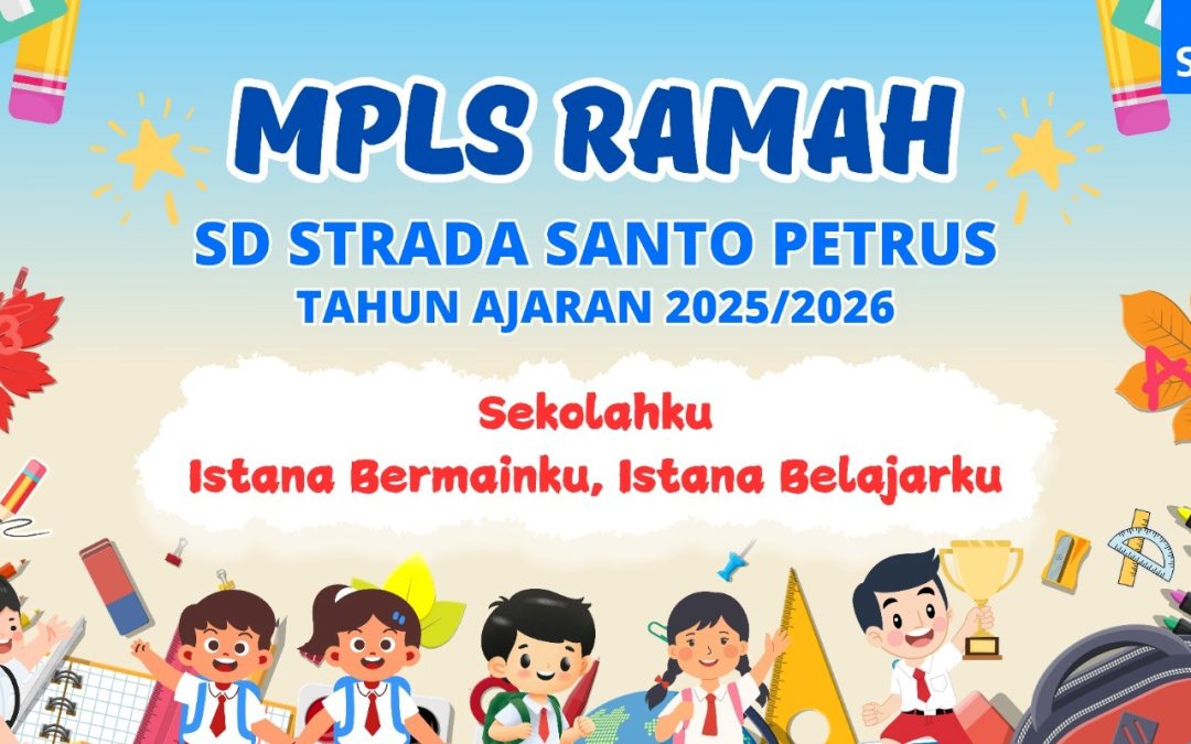 MASA PENGENALAN LINGKUNGAN SEKOLAH (MPLS)SD STRADA SANTO PETRUS